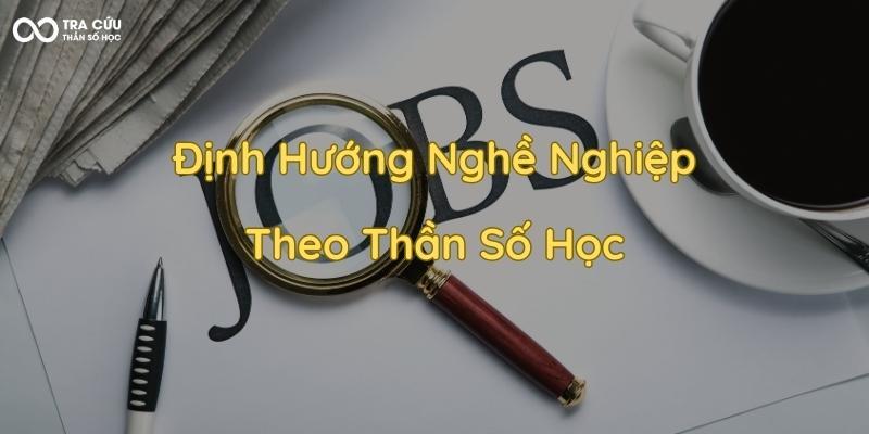 Thần Số Học Nghề Nghiệp - Giúp Bạn Lựa Chọn Công Việc Phù Hợp