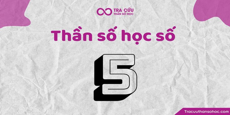 Thần số học số 5 hợp với số nào trong sự nghiệp, tình yêu, hôn nhân?